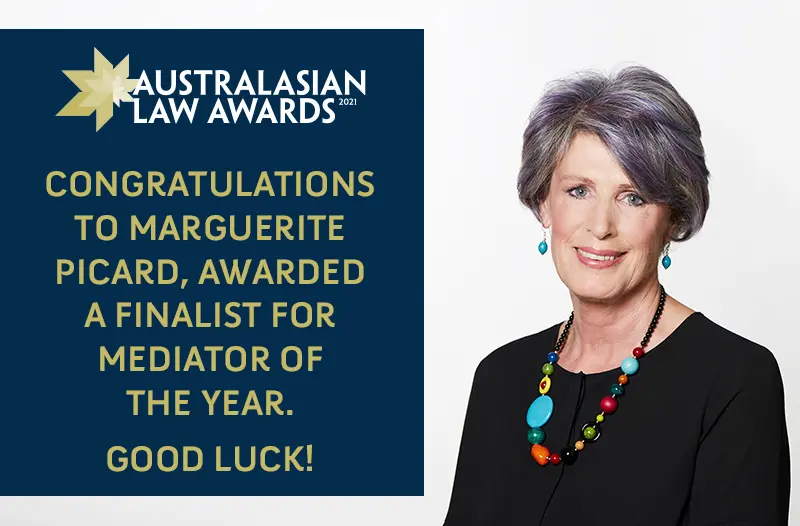 Australian Law Awards 2021 Congratulations to Marguerite Picard, awarded a finalist for Mediator of the Year. Good Luck!